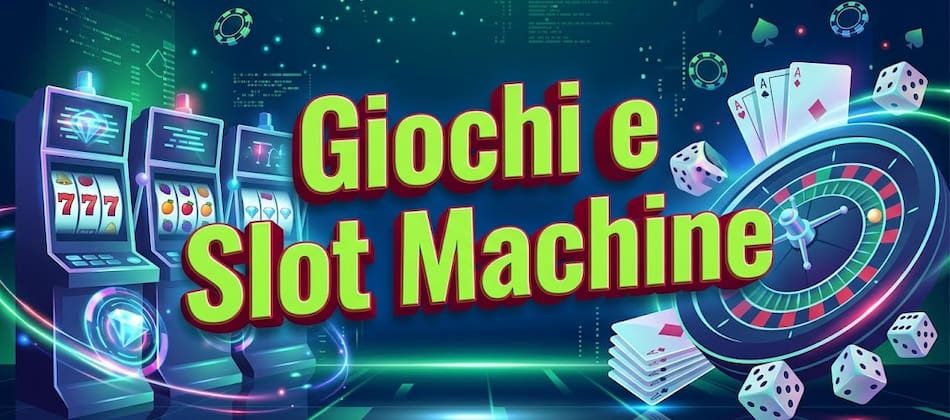 Giochi e Slot Machine